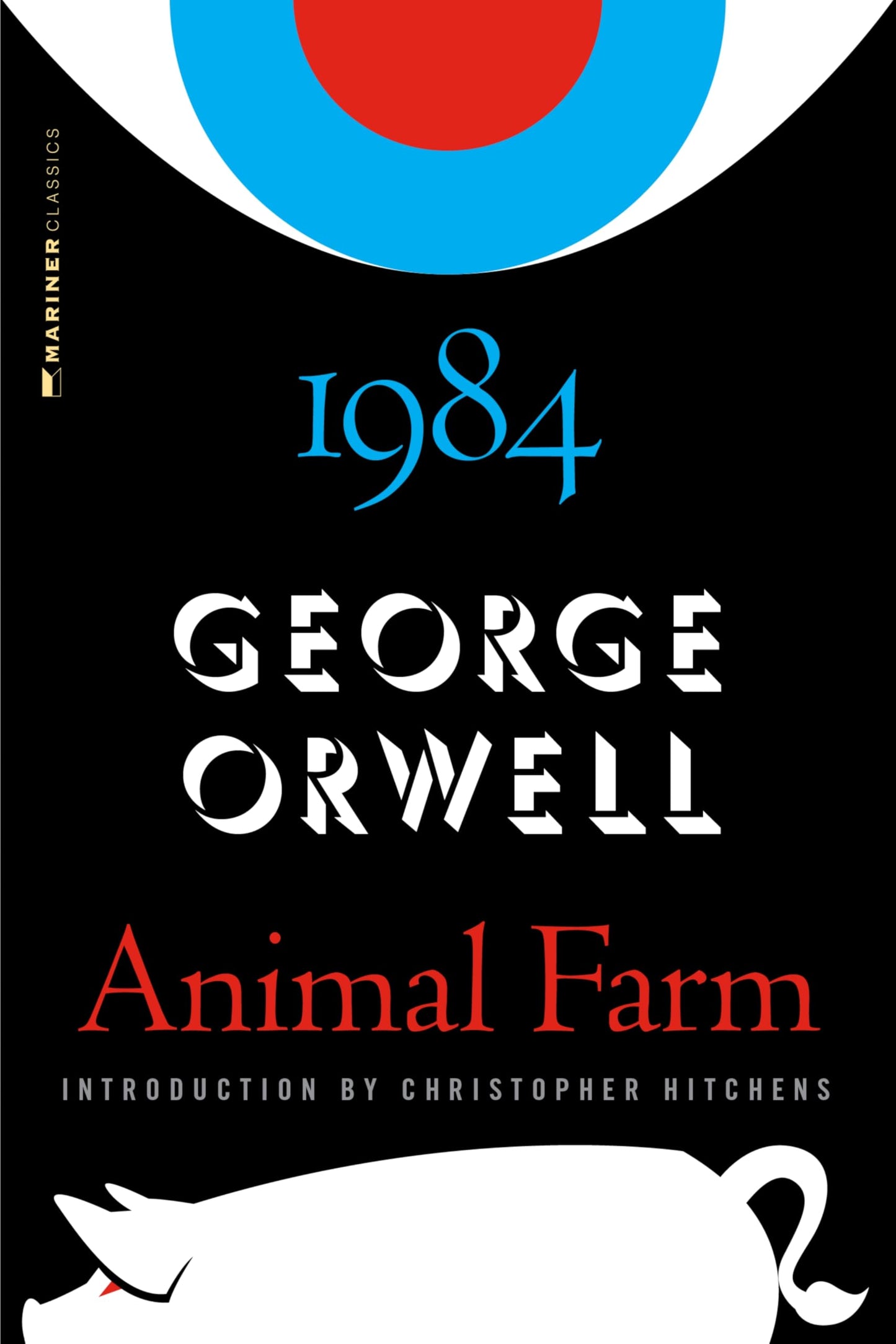 Animal Farm And 1984: (Authorized Orwell Edition)―A Mariner Books Classic