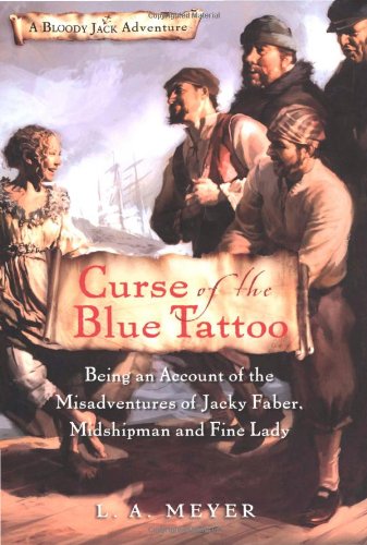 Curse of the Blue Tattoo: Being an Account of the Misadventures of Jacky Faber, Midshipman and Fine Lady (Bloody Jack Adventures) - 9684