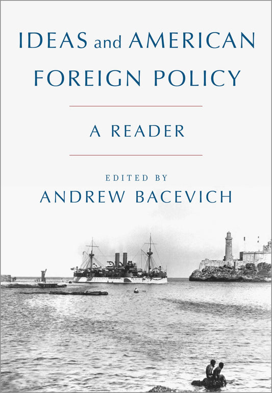 Ideas and American Foreign Policy: A Reader - 6944