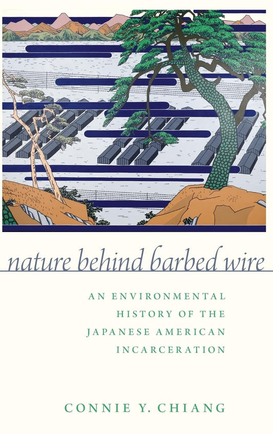 Nature Behind Barbed Wire: An Environmental History of the Japanese American Incarceration - 6191