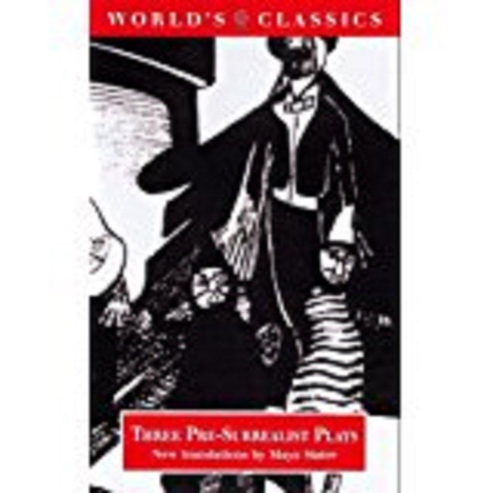 Three Pre-Surrealist Plays (The ^AWorld's Classics)