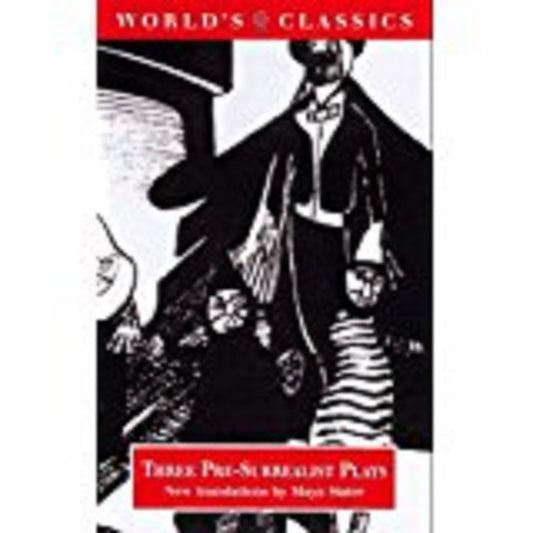 Three Pre-Surrealist Plays (The ^AWorld's Classics)