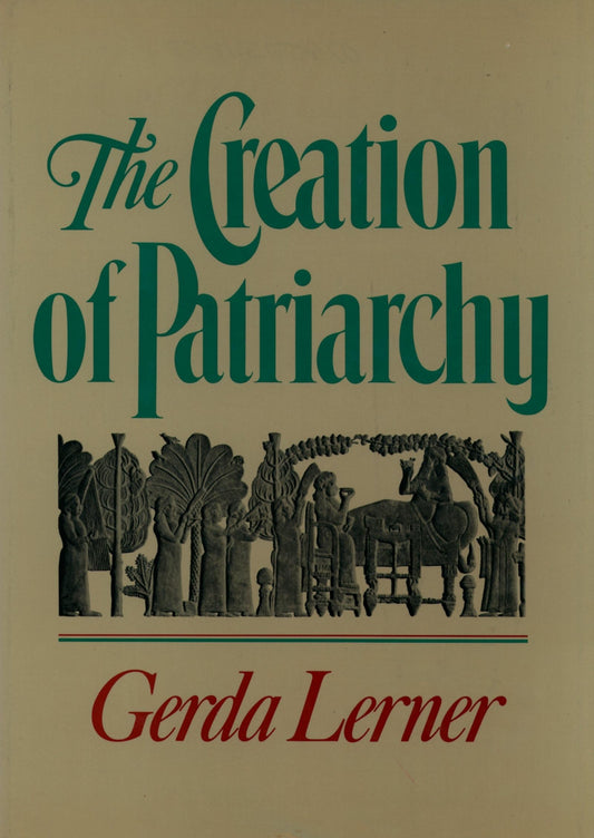 The Creation of Patriarchy (Women and History; V. 1)