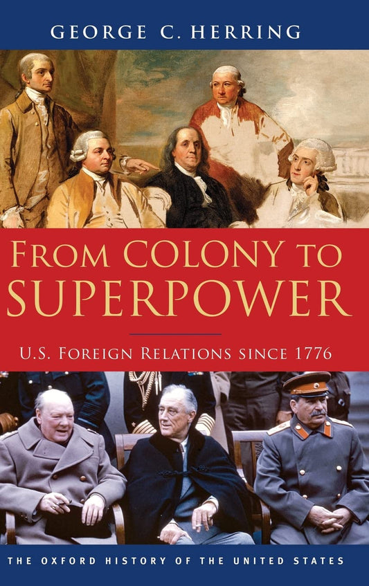 From Colony to Superpower: U.S. Foreign Relations Since 1776 (Oxford History of the United States) - 8979