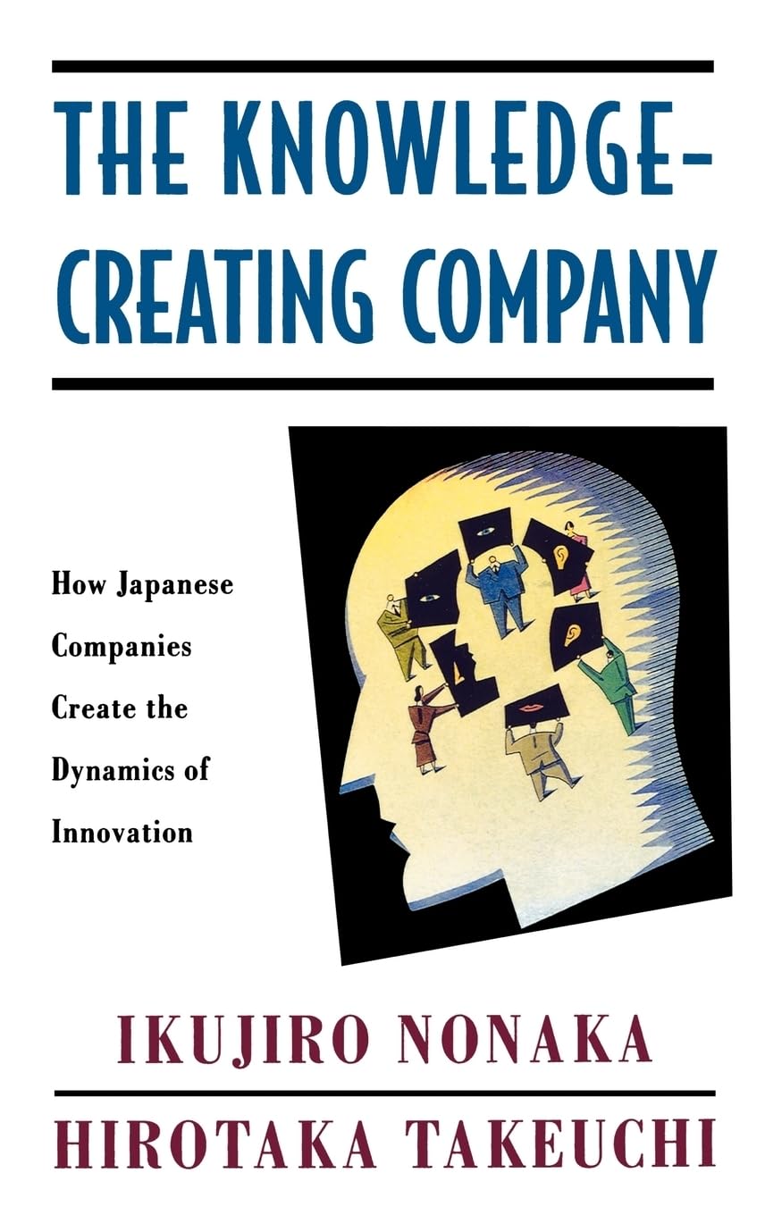 The Knowledge-Creating Company: How Japanese Companies Create the Dynamics of Innovation - 3439