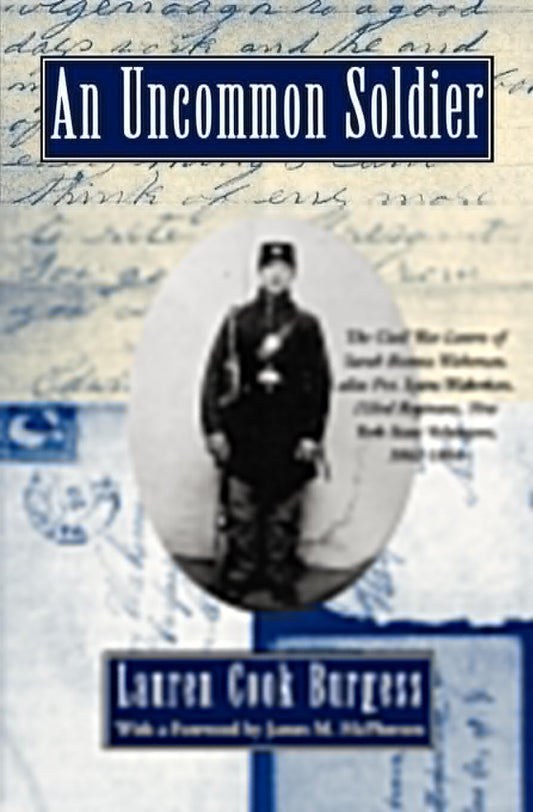 An Uncommon Soldier: The Civil War Letters of Sarah Rosetta Wakeman, alias Pvt. Lyons Wakeman, 153rd Regiment, New York State Volunteers, 1862-1864 - 7064