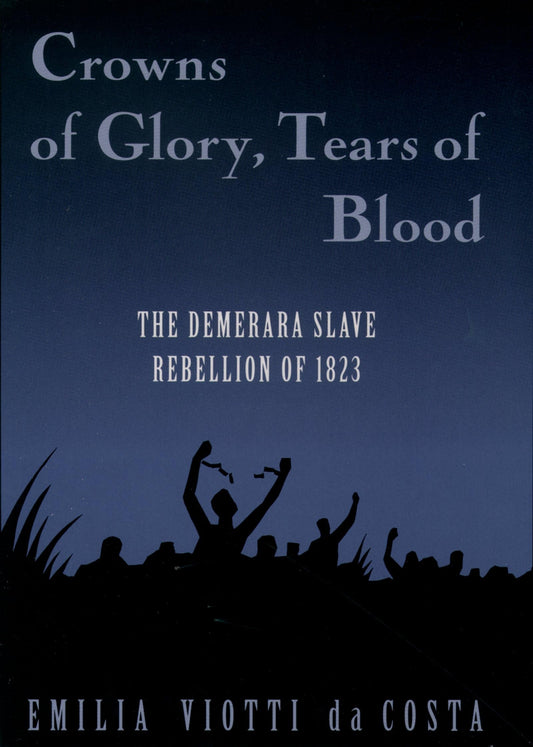 Crowns of Glory, Tears of Blood: The Demerara Slave Rebellion of 1823 - 2738