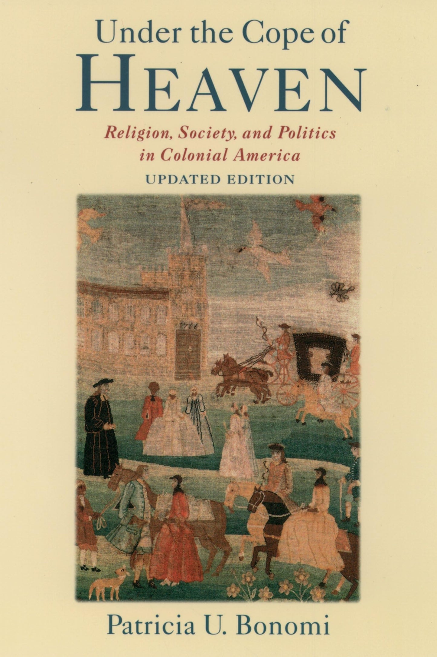 Under the Cope of Heaven: Religion, Society, and Politics in Colonial America - 84