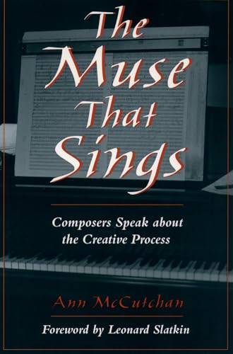 The Muse that Sings: Composers Speak about the Creative Process