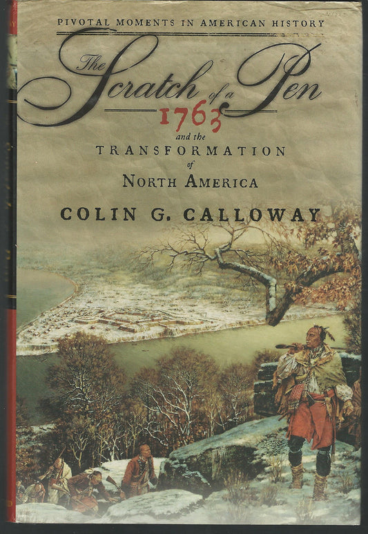 The Scratch of a Pen: 1763 and the Transformation of North America (Pivotal Moments in American History) - 139