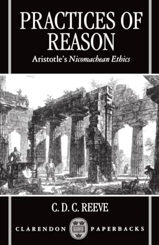 Practices of Reason: Aristotle's Nicomachean Ethics - 8096