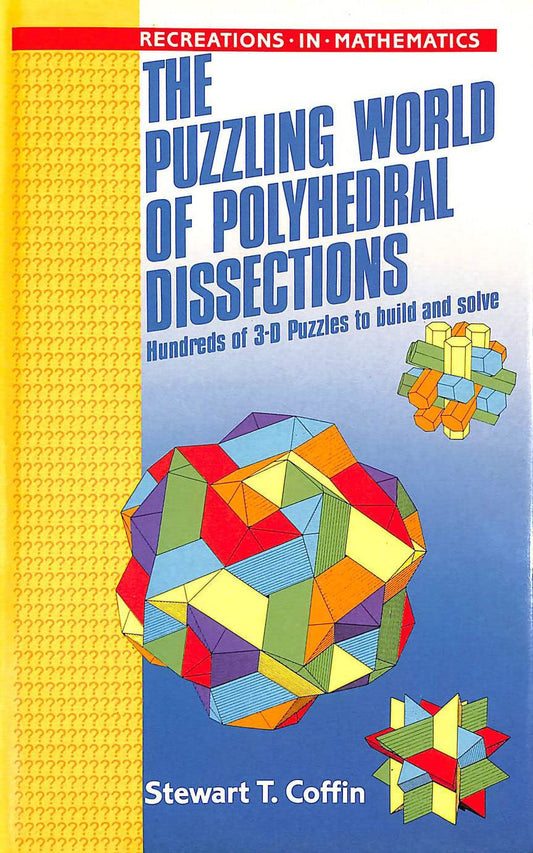 The Puzzling World of Polyhedral Dissections (Recreations in Mathematics)