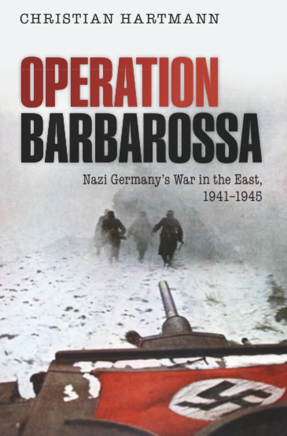 OPERATION BARBAROSSA:NAZI GERMANYS WAR IN THE EAST, 1941-1945