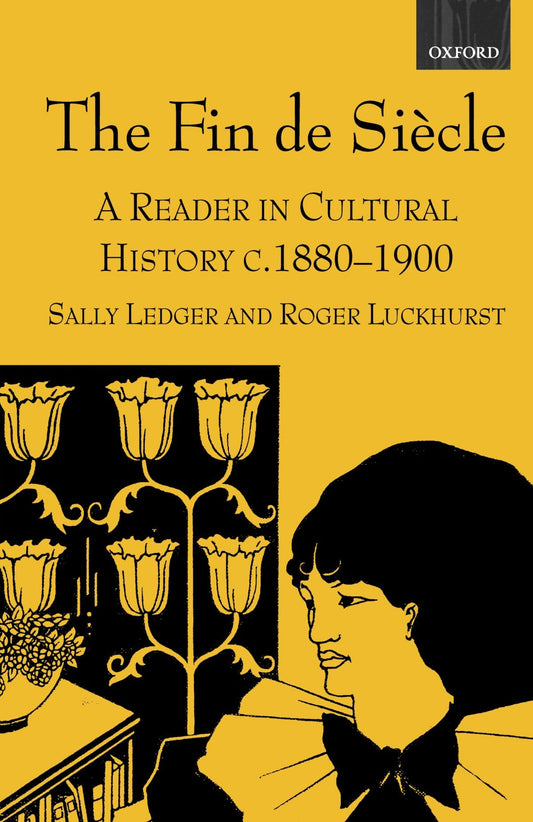 The Fin de Siecle: A Reader in Cultural History, c. 1880-1900