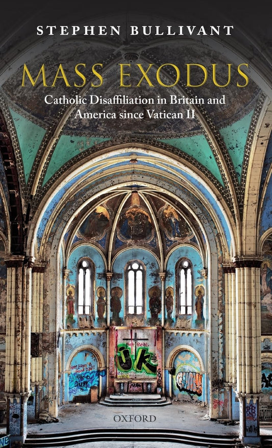 Mass Exodus: Catholic Disaffiliation in Britain and America since Vatican II