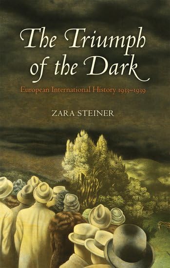 The Triumph of the Dark: European International History 1933-1939 (Oxford History of Modern Europe) - 5794