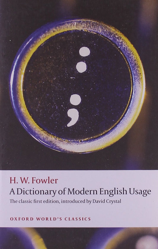 A Dictionary of Modern English Usage: The Classic First Edition (Oxford World's Classics) - 737