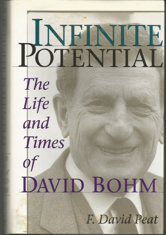 Infinite Potential: The Life And Times Of David Bohm (Helix Books)