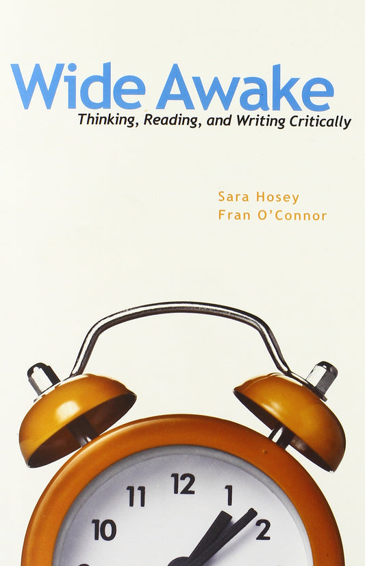 Wide Awake: Thinking, Reading, and Writing Critically - 4981