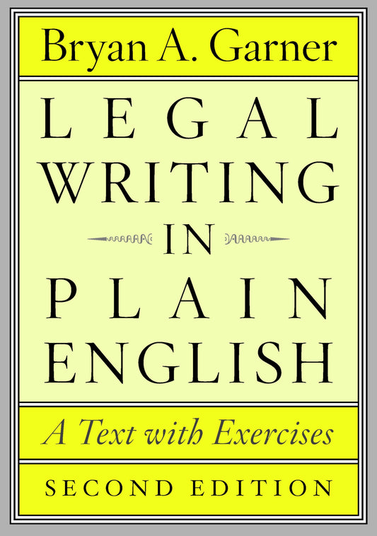 Legal Writing in Plain English, Second Edition: A Text with Exercises (Chicago Guides to Writing, Editing, and Publishing)