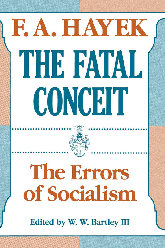 The Fatal Conceit: The Errors of Socialism (Volume 1) (The Collected Works of F. A. Hayek) - 7927