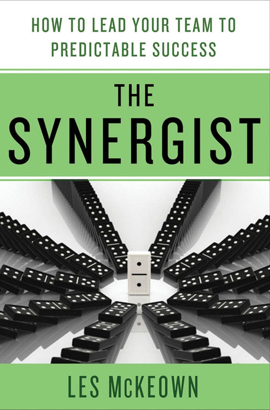 The Synergist: How to Lead Your Team to Predictable Success: How to Lead Your Team to Predictable Success - 5676