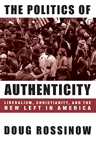 The Politics of Authenticity: Liberalism, Christianity, and the New Left in America - 158
