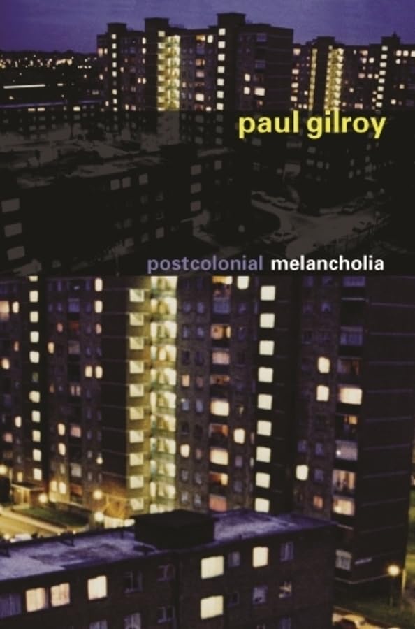 Postcolonial Melancholia (The Wellek Library Lectures) - 7911