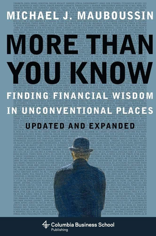 More Than You Know: Finding Financial Wisdom in Unconventional Places (Updated and Expanded) (Columbia Business School Publishing) - 1008