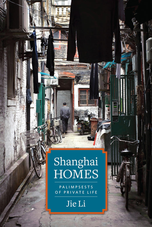 Shanghai Homes: Palimpsests of Private Life (Global Chinese Culture) - 5275