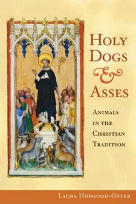 Holy Dogs and Asses: Animals in the Christian Tradition