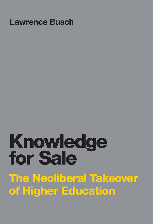 Knowledge for Sale: The Neoliberal Takeover of Higher Education (Infrastructures) - 2801