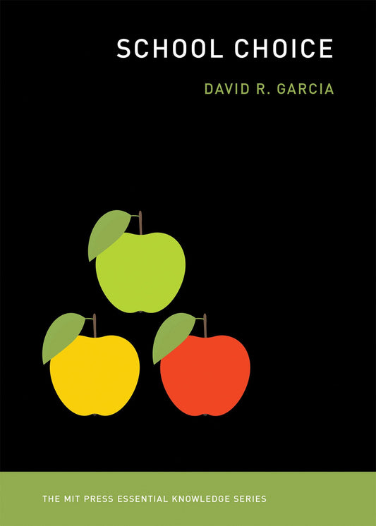 School Choice (The MIT Press Essential Knowledge series)