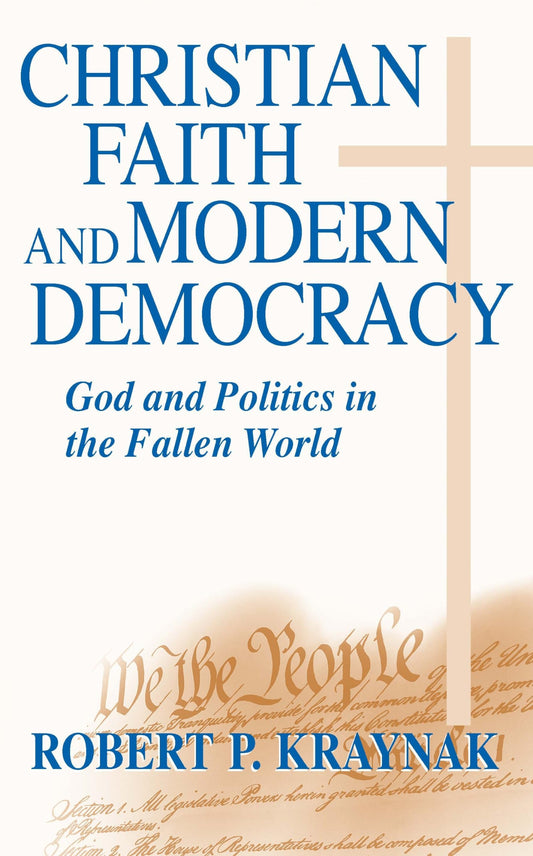 Christian Faith and Modern Democracy: God and Politics in the Fallen World (Frank M. Covey, Jr. Loyola Lectures in Political Analysis) - 8887