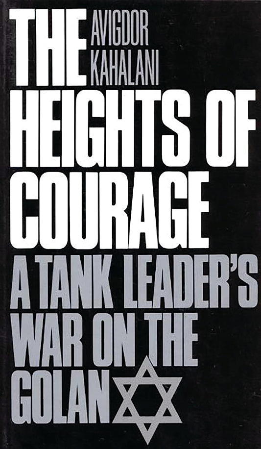 The Heights of Courage: A Tank Leader's War On the Golan - 5979