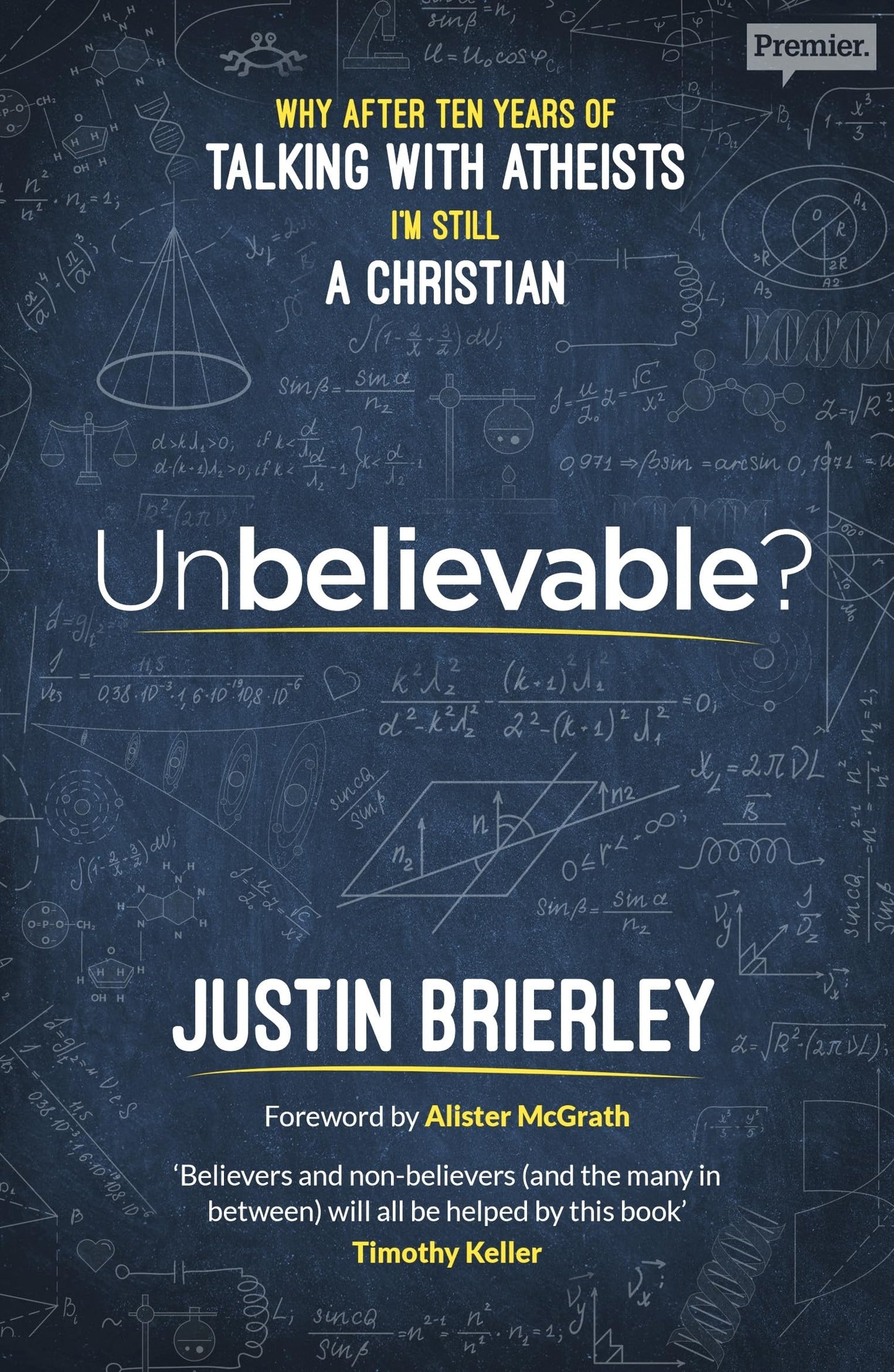 Unbelievable?: Why after ten years of talking with atheists, I'm still a Christian - 6716