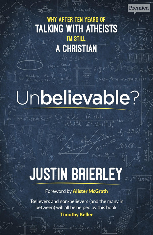 Unbelievable?: Why after ten years of talking with atheists, I'm still a Christian - 6716