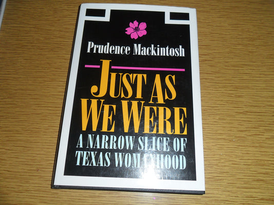 Just As We Were: A Narrow Slice of Texas Womanhood (Southwestern Writers Collection Series)