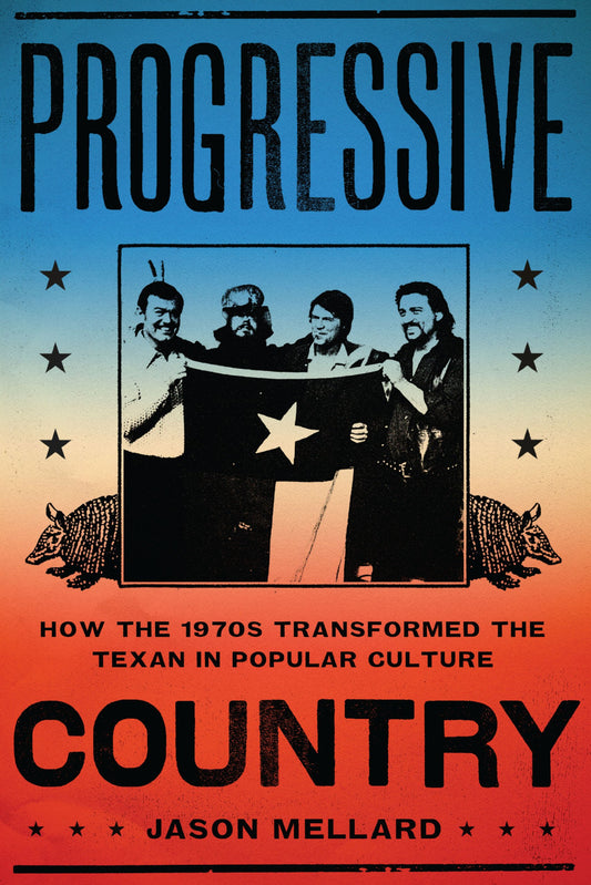Progressive Country: How the 1970s Transformed the Texan in Popular Culture - 2549