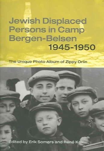 Jewish Displaced Persons In Camp Bergen-Belsen 1945-1950: The Unique Photo Album Of Zippy Orlin (Samuel and Althea Stroum Book)
