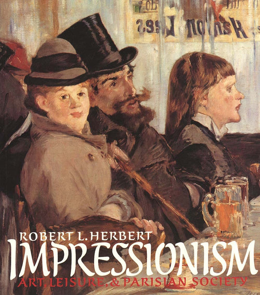 Impressionism: Art, Leisure, and Parisian Society - 8307