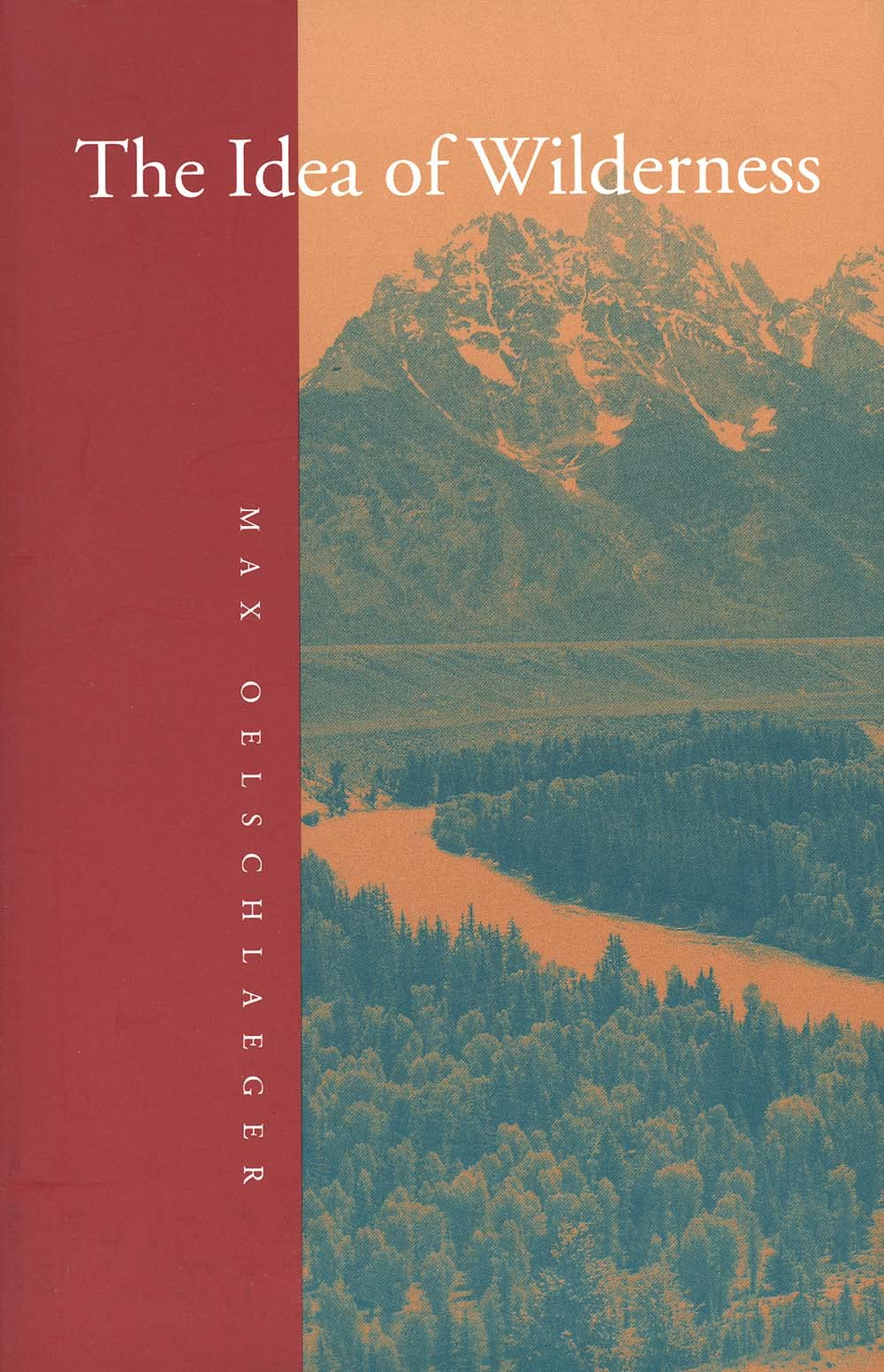 The Idea of Wilderness: From Prehistory to the Age of Ecology