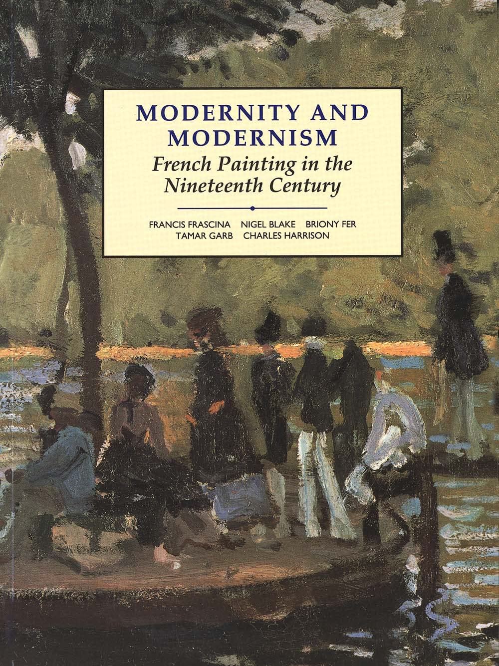 Modernity and Modernism: French Painting in the Nineteenth Century (Modern Art Practices and Debates) - 4830