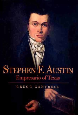 Stephen F. Austin: Empresario of Texas (The Lamar Series in Western History)