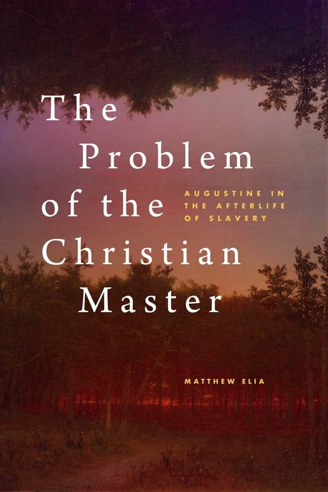 The Problem of the Christian Master: Augustine in the Afterlife of Slavery - 5578