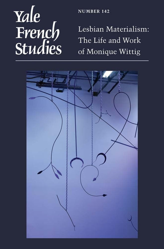 Yale French Studies, Number 142: Lesbian Materialism: The Life and Work of Monique Wittig (Yale French Studies Series) - 9933