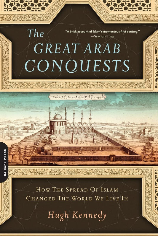 Great Arab Conquests: How the Spread of Islam Changed the World We Live In - 6942