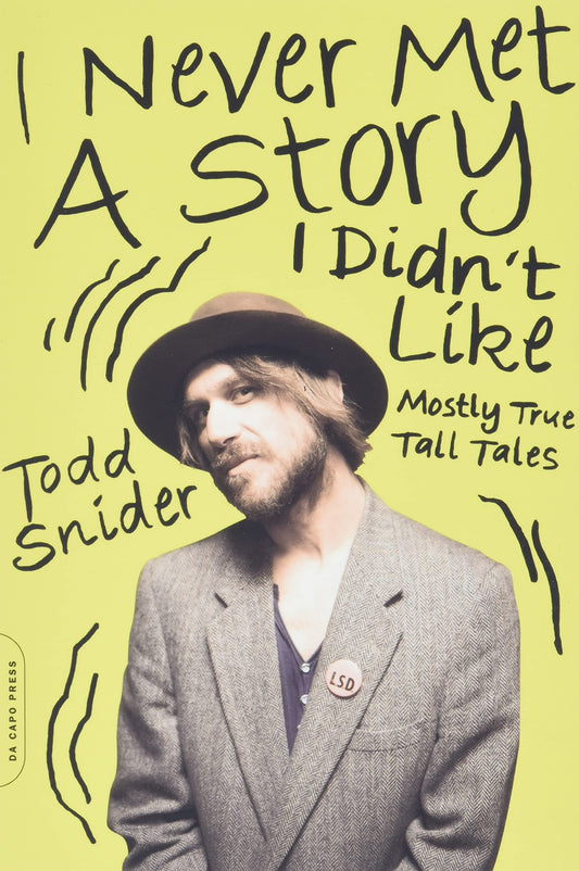 I Never Met a Story I Didn't Like: Mostly True Tall Tales - 3996
