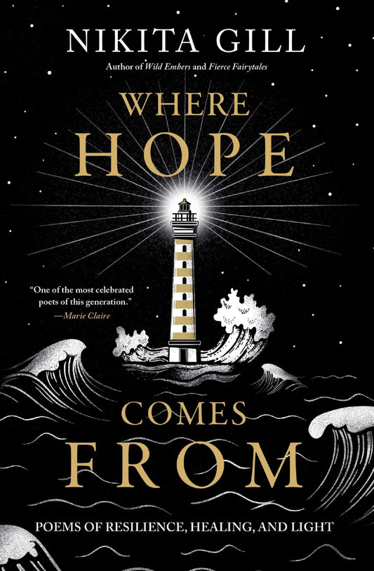 Where Hope Comes From: Poems of Resilience, Healing, and Light - 471