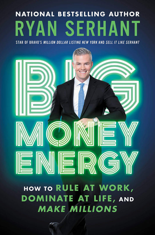 Big Money Energy: How to Rule at Work, Dominate at Life, and Make Millions - 7505